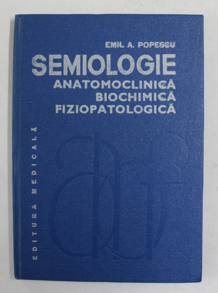 SEMIOLOGIE ANATOMOCLINICA , BIOCHIMICA , FIZIOPATALOGICA , VOL. III APARATUL UROGENITAL , APARATUL RESPIRATOR de EMIL A. POPESCU , Bucuresti 1988