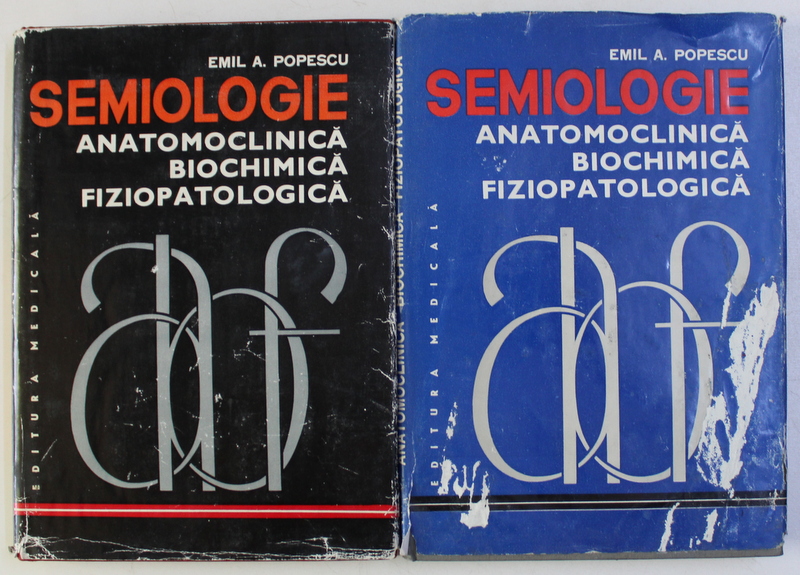 SEMIOLOGIE ANATOMOCLINICA , BIOCHIMICA , FIZIOPATOLOGICA de EMIL A . POPESCU , VOLUMELE I - II , 1982 - 1984