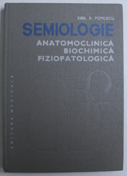 SEMIOLOGIE, ANATOMOCLINICA, BIOCHIMICA, FIZIOPATOLOGICA, VOL. II, APARATUL DIGESTIV, DEZVOLTAREA PSIHICA de EMIL A. POPESCU, 1984