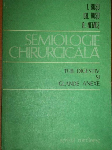 SEMIOLOGIE CHIRURGICALA - TUB DIGESTIV SI GLANDE ANEXE de  i. busu, gr. Busu si R. Nemes