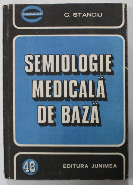 SEMIOLOGIE  MEDICALA DE BAZA de C. STANCIU , VOLUMUL I , 1989