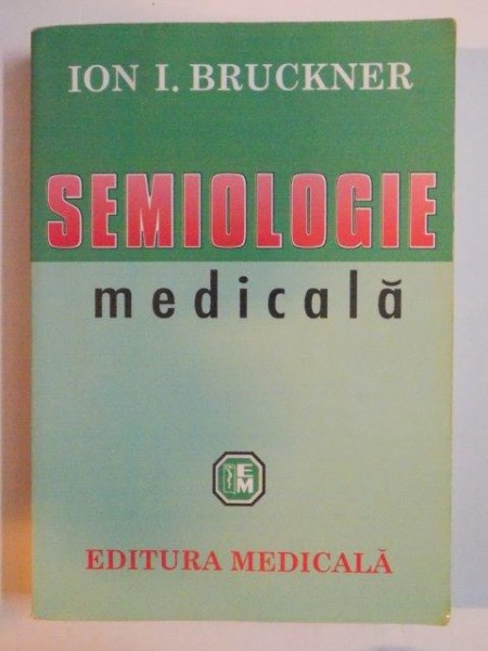 SEMIOLOGIE MEDICALA de ION I.BRUCKNER 2007