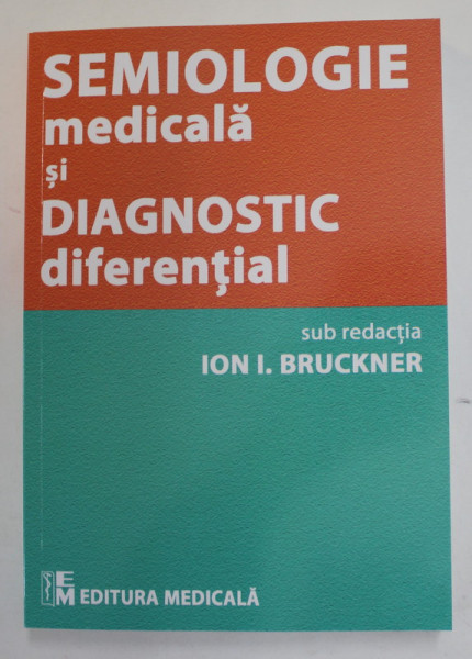 SEMIOLOGIE MEDICALA SI DIAGNOSTIC DIFERENTIAL , sub redactia ION I. BRUCKNER , 2022