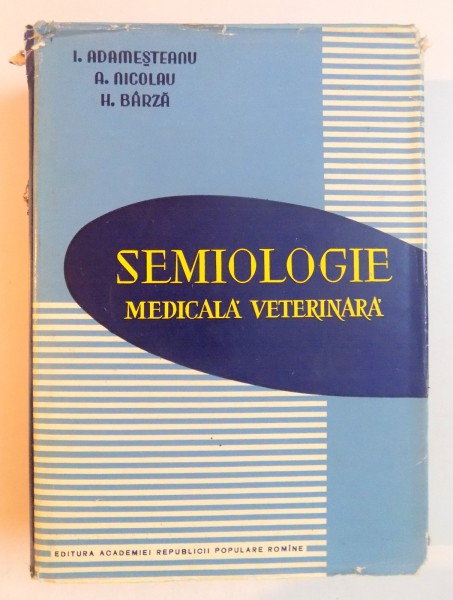 SEMIOLOGIE MEDICALA VETERINARA de A.ADAMESTEANU...H.BARZA , 1959
