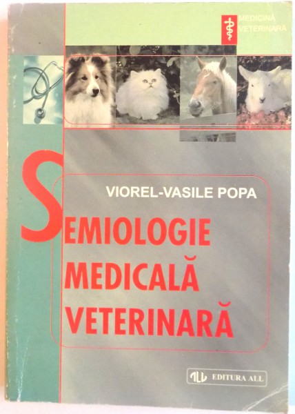 SEMIOLOGIE MEDICALA VETERINARA de VIOREL-VASILE POPA, 1998