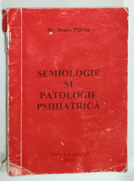 SEMIOLOGIE SI PATOLOGIE PSIHIATRICA de Dr. ILEANA  PLAVITU , 2001 , PREZINTA HALOURI DE APA SI URME DE UZURA *