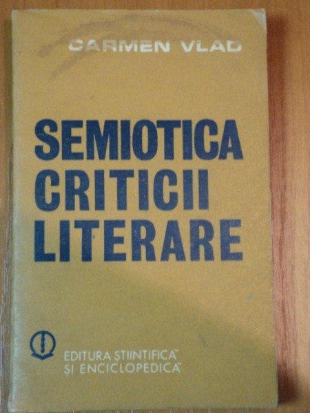 SEMIOTICA CRITICII LITERARE-CARMEN VLAD,BUC.1982