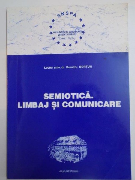 SEMIOTICA . LIMBAJ SI COMUNICARE de DUMITRU BORTUN , 2001