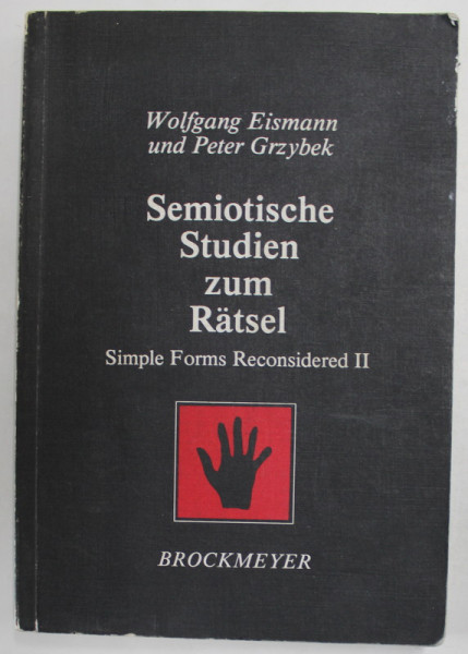 SEMIOTISCHE STUDIEN ZUM RATSEL , SIMPLE FORMS RECONSIDRED II von WOLFGANG  EISMANN und PETER GRZYBEK , 1987 , PREZINTA INSEMNARI
