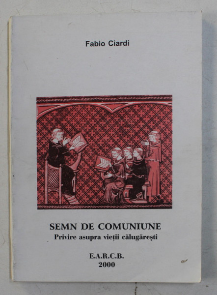 SEMN DE COMUNIUNE , PRIVIRE ASUPRA VIETII CALUGARESTI DE FABIO CIARDI , 2000