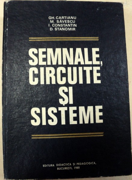 SEMNALE,CIRCUITE SI SISTEME,BUCURESTI 1980-GH.CARTIANU