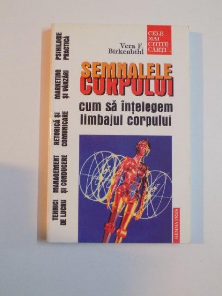 SEMNALELE CORPULUI , CUM SA INTELEGEM LIMBAJUL CORPULUI de VERA F. BIRKENBIHL , 1999