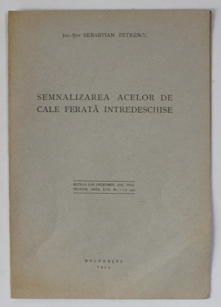 SEMNALIZAREA ACELOR DE CALE FERATA INTREDESCHISE de SEBASTIAN PETRESCU , 1943