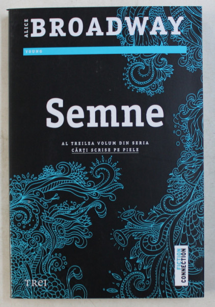 SEMNE , AL TREILEA VOLUM DIN SERIA " CARTI SCRISE PE PIELE " de ALICE BROADWAY , 2020