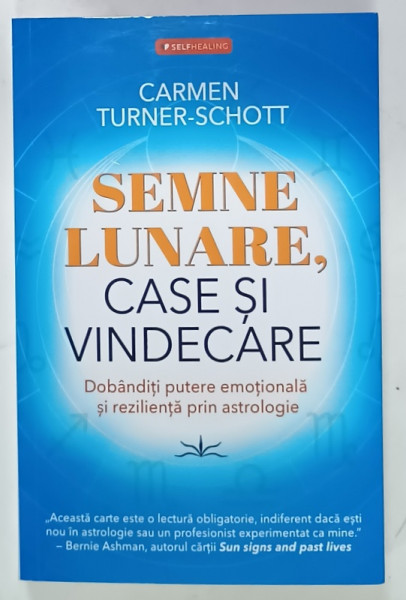 SEMNE LUNARE , CASE SI VINDECARE , DOBANDITI PUTERE EMOTIONALA SI REZILIENTA  PRIN ASTROLOGIE de CARMEN TURNER - SCOTT , 2024