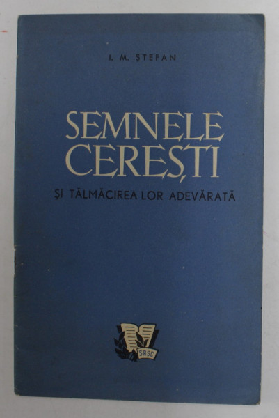 SEMNELE CERESTI SI TALMACIREA LOR ADEVARATA de I. M. STEFAN , 1961