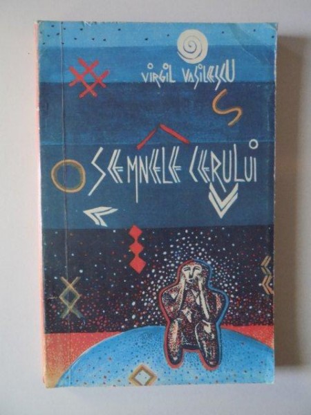 SEMNELE CERULUI (CULTURA SI CIVILIZATIE CARPATICA) de VIRGIL VASILESCU