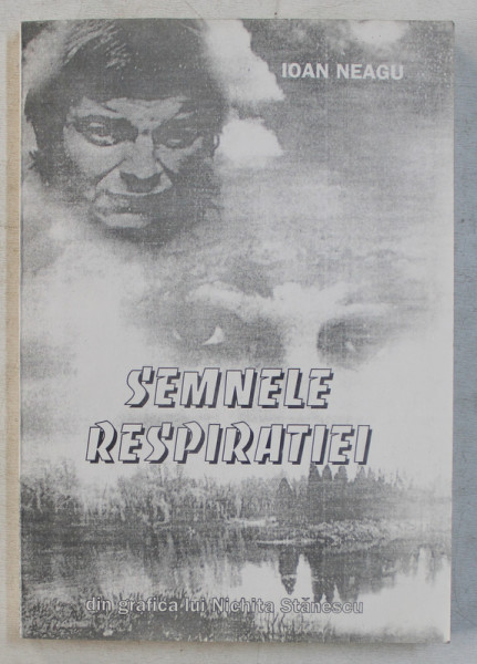 SEMNELE RESPIRATIEI - VERSURI SI LUCRARI DIN GRAFICA LUI NICHITA STANESCU de IOAN NEAGU , 2001 , DEDICATIE*