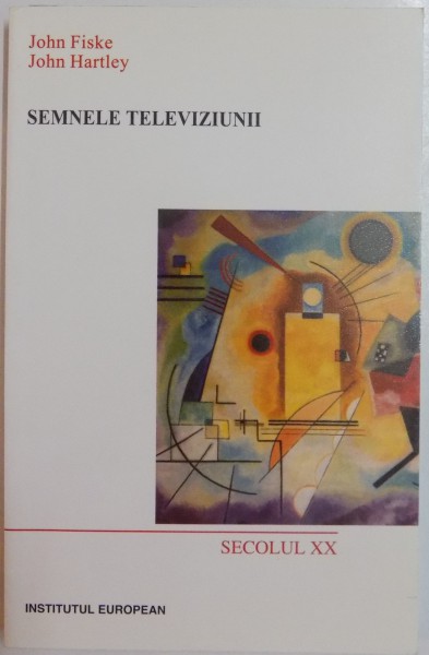 SEMNELE TELEVIZIUNII de JOHN FISKE si JOHN HARTLEY , 2002