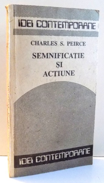 SEMNIFICATIE SI ACTIUNE de CHARLES S. PEIRCE , 1990