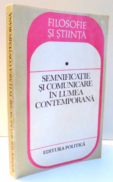 SEMNIFICATIE SI COMUNICARE IN LUMEA CONTEMPORANA de SOLOMON MARCUS , 1985