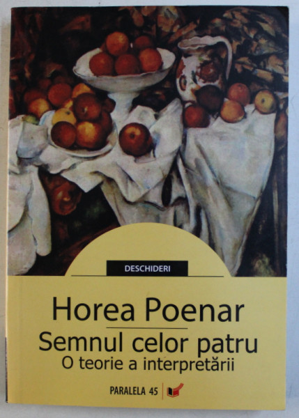 SEMNUL CELOR PATRU , O TEORIE A INTERPRETARII de HOREA POENAR , 2008