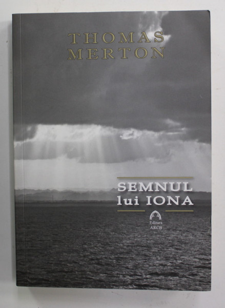 SEMNUL LUI IONA de THOMAS MERTON , 2016