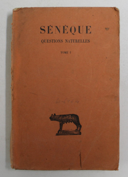 SENEQUE - QUESTIONS NATURELLES , TOME I - LIVRES I -III , texte etabli par PAUL OLTRAMARE , 1929