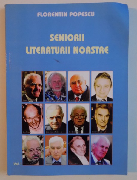 SENIORII LITERATURII NOASTRE , VOL I , 2014 , DEDICATIE*