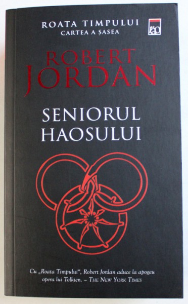 SENIORUL HAOSULUI , CICLUL " ROATA TIMPULUI " , CARTEA A SASEA de ROBERT JORDAN , 2012