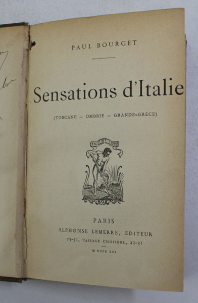 SENSATIONS D 'ITALIE - TOSCANE , OMBRIE , GRANDE - GRECE par PAUL BOURGET , 1891