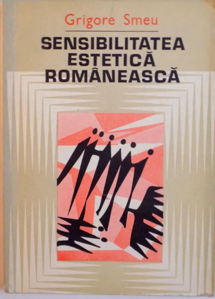 SENSIBILITATEA ESTETICA ROMANEASCA de GRIGORE SMEU, 1984