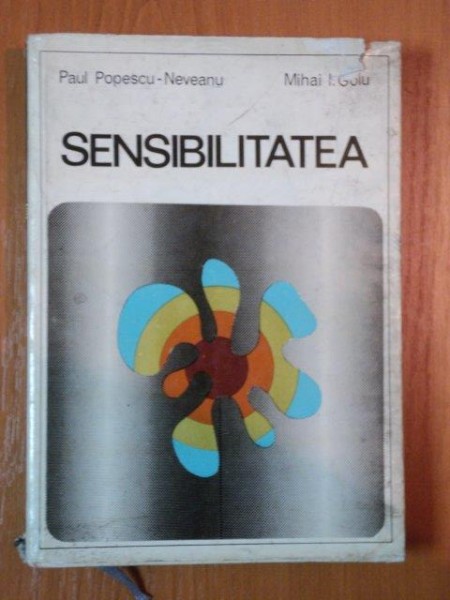 SENSIBILITATEA MODALITATI DE RECEPTIE SENZORIALA de PAUL POPESCU NEVEANU , MIHAI GOLU , 1970