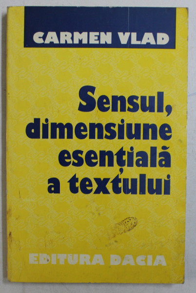 SENSUL , DIMENSIUNEA ESENTIALA A TEXTULUI de CARMEN VLAD , 1994