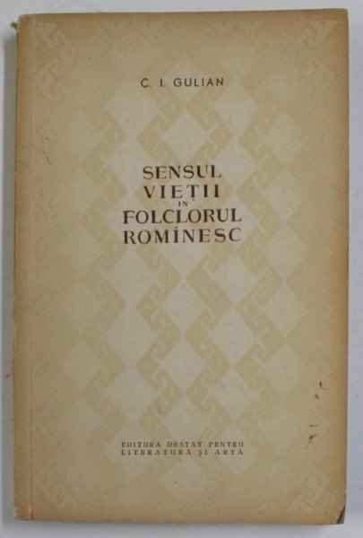 SENSUL VIETII IN FOLCLORUL ROMANESC de C.I. GULIAN , 1957 , DEDICATIE *