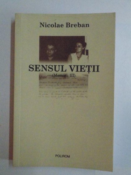 SENSUL VIETII ( MEMORII III ) de NICOLAE BREBAN , 2006
