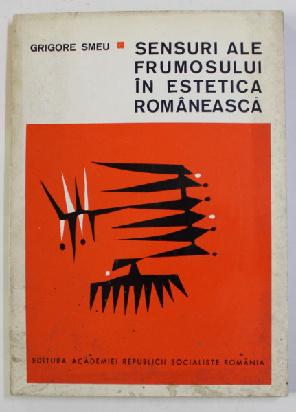 SENSURI ALE FRUMOSULUI IN ESTETICA ROMANEASCA de GRIGORE SMEU , 1969 , DEDICATIE *