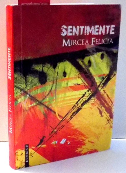 SENTIMENTE de MIRCEA FELICIA , 2009 , DEDICATIE*