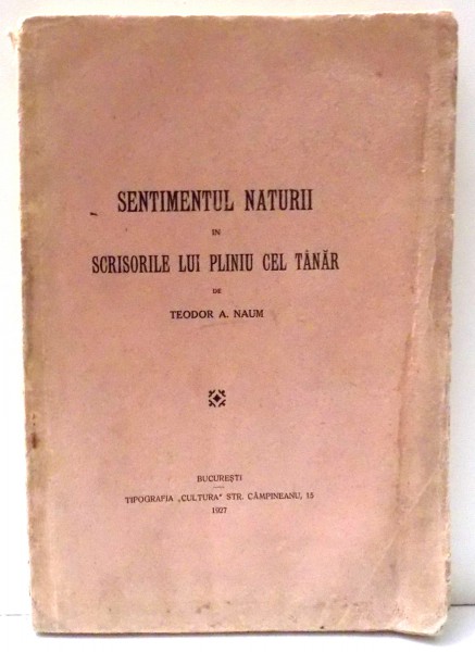 SENTIMENTUL NATURII IN SCRISORILE LUI PLINIU CEL TANAR de TEODOR A. NAUM , 1927