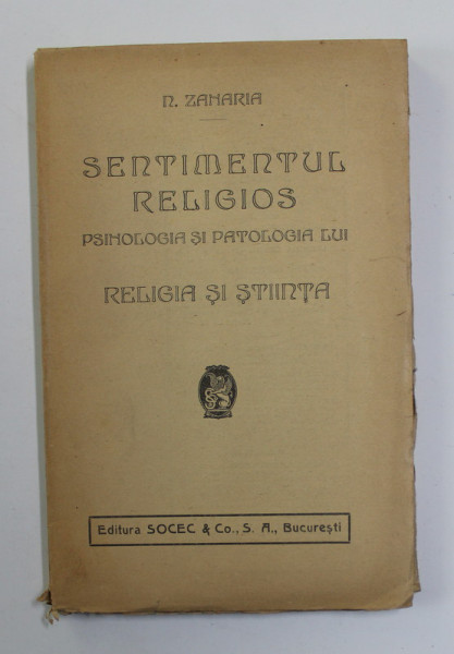 SENTIMENTUL RELIGIOS , PSIHOLOGIA SI PATOLOGIA LUI - RELIGIA SI STIINTA - de N. ZAHARIA