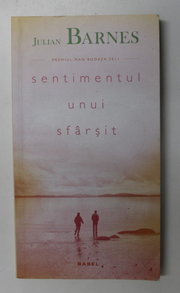 SENTIMENTUL UNUI SFARSIT de JULIAN BARNES  2013