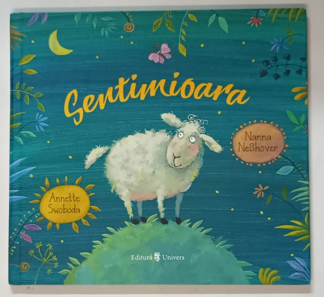 SENTIMIOARA , text si ilustratii de ANNETTE SWOBODA si NANNA NEBHOVER , 2019