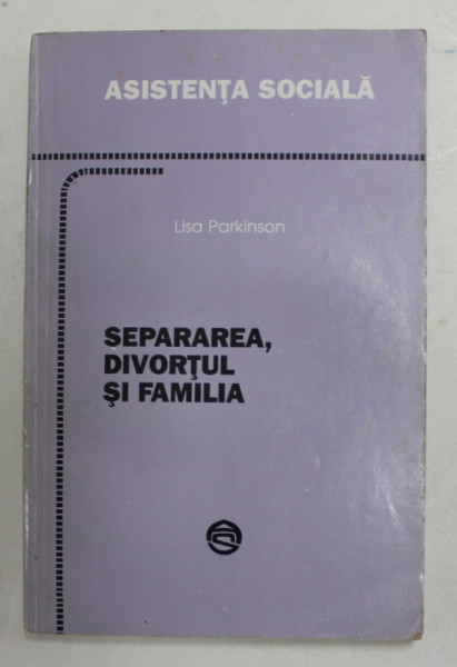 SEPARAREA , DIVORTUL SI FAMILIA de LISA PARKINSON , 1993