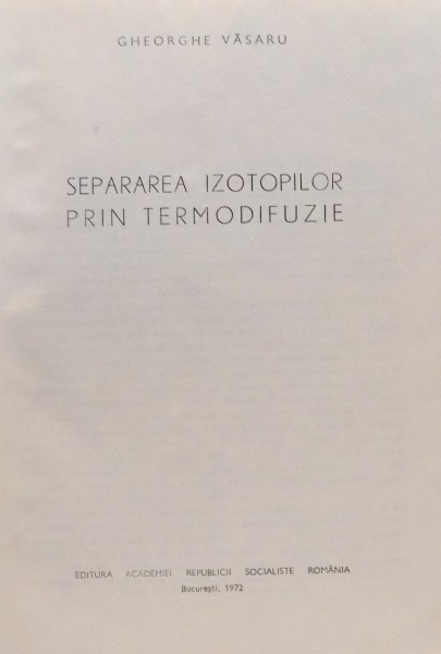 SEPARAREA IZOTOPILOR PRIN TERMODIFUZIE de GHEORGHE VASARU , 1972