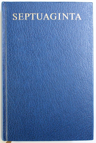 SEPTUAGINTA  -  ID EST VETUS TESTAMENTUM GRAECE IUXTA  LXX INTERPRETES edidit ALFRED RAHLFS , EDITIE IN LIMBA GREACA , 1979