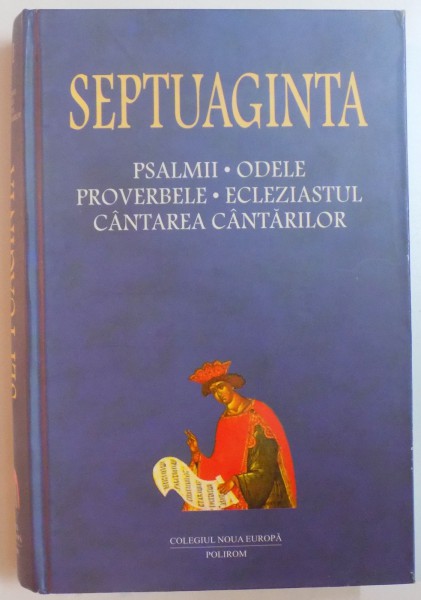 SEPTUAGINTA , PSALMII , ODELE , PROVERBELE , ECLEZIASTUL , CANTAREA CANTARILOR , 2006
