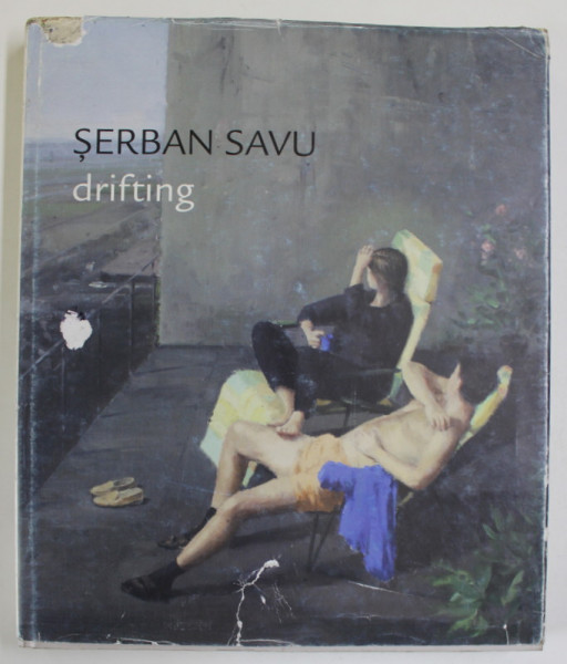 SERBAN SAVU , DRIFTING , edited by MIHAI POP , GEORGE STATE , ALBUM CU LUCRARILE ARTISTULUI , 2019