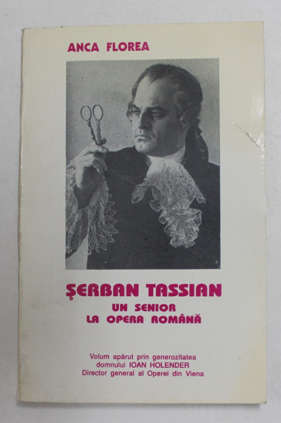 SERBAN TASSIAN - UN SENIOR LA OPERA ROMANA de ANCA FLOREA , 1993