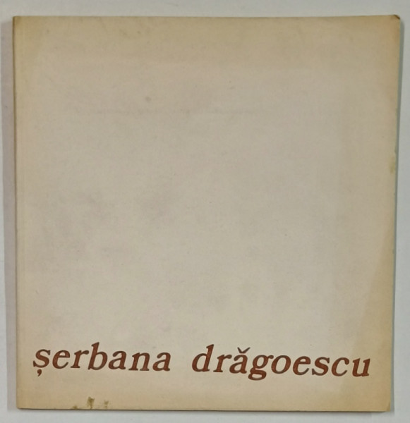 SERBANA DRAGOESCU , CATALOG DE EXPOZITIE , TAPISERIE , 1981 -1982