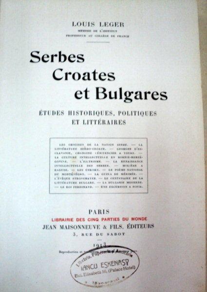 SERBES CROATES ET BULGARES -LOUIS LEGER  - PARIS 1913
